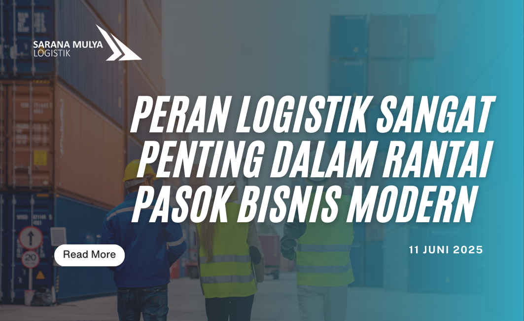 Mengapa Peran Logistik Sangat Penting dalam Rantai Pasok Bisnis Modern?
