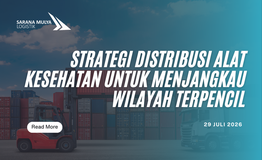 Strategi Distribusi Alat Kesehatan untuk Menjangkau Wilayah Terpencil